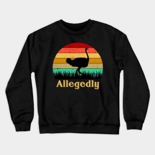 Allegedly Ostrich Crewneck Sweatshirt